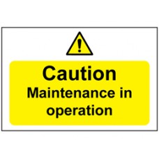 Caution maintenance in operation Sign.