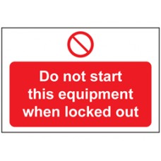 Do not start this equipment when locked out Sign.